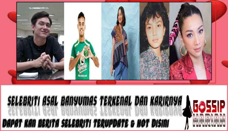 5 Selebriti Asal Banyumas