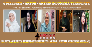 5 Aktris Berbakat Aceh